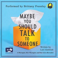 کتاب صوتی Maybe You Should Talk to Someone اثر Lori Gottlieb