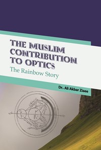 تصویر جلد کتاب The Muslim Contribution to Optics, The Rainbow Story