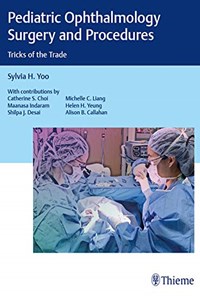 کتاب Ophthalmology Surgery and Procedures: Tricks of the Trade روش‌های جراحی چشم اطفال: ترفندهای حرفه (زبان اصلی) اثر Sylvia H. Yoo