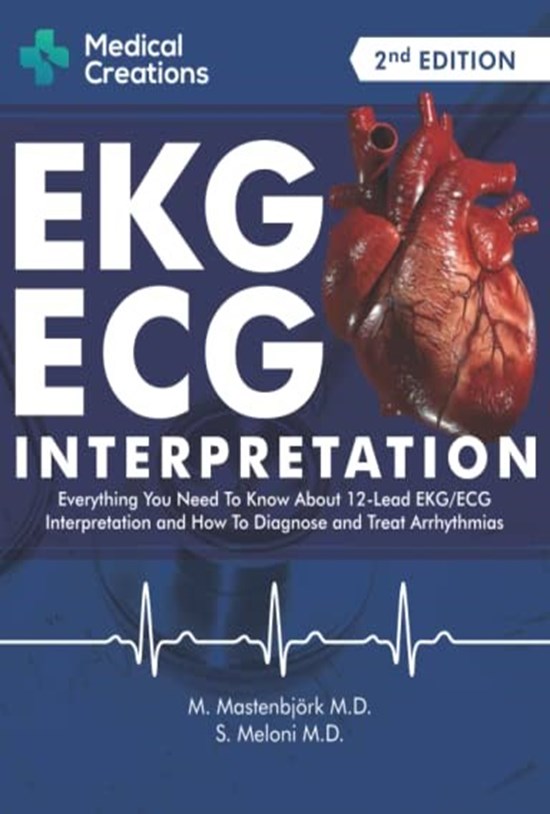تصویر جلد کتاب EKG/ECG Interpretation: Everything you Need to Know about the 12 - Lead ECG/EKG Interpretation and How to Diagnose and Treat Arrhythmias تفسیر EKG/ECG هر آنچه نیاز دارید در مورد ۱۲ سرنخ EKG/ECG تفسیر و نحوه تشخیص و درمان آرتیمی بدانید (زبان اصلی)