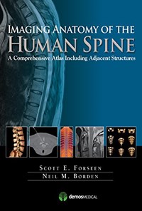 تصویر جلد کتاب Imaging Anatomy of the Human Spine: A Comprehensive Atlas Including Adjacent Structures تصویربرداری آناتومی ستون فقرات انسان: اطلسی جامع شامل ساختارهای مجاور (زبان اصلی)