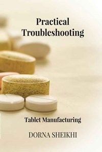 تصویر جلد کتاب Practical Trouble Shooting, Tablet Manufacturing