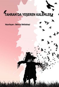 تصویر جلد کتاب TAHRAN’DA YEŞEREN KALEMLER