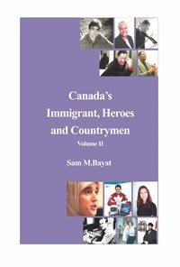 کتاب (Canada’s Immigrant, Heroes and Countrymen (Volume II اثر سام بیات ماکو