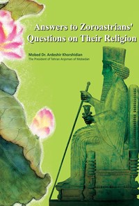 تصویر جلد کتاب Answers to Zoroastrians' Questions on Their Religion