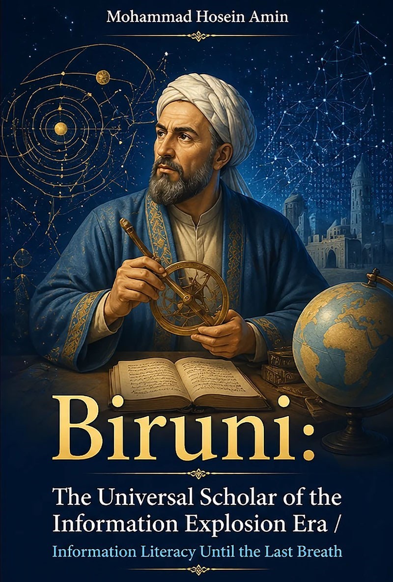تصویر جلد کتاب Biruni: The Universal Scholar of the Information Explosion Era / Information Literacy Until the Last Breath
