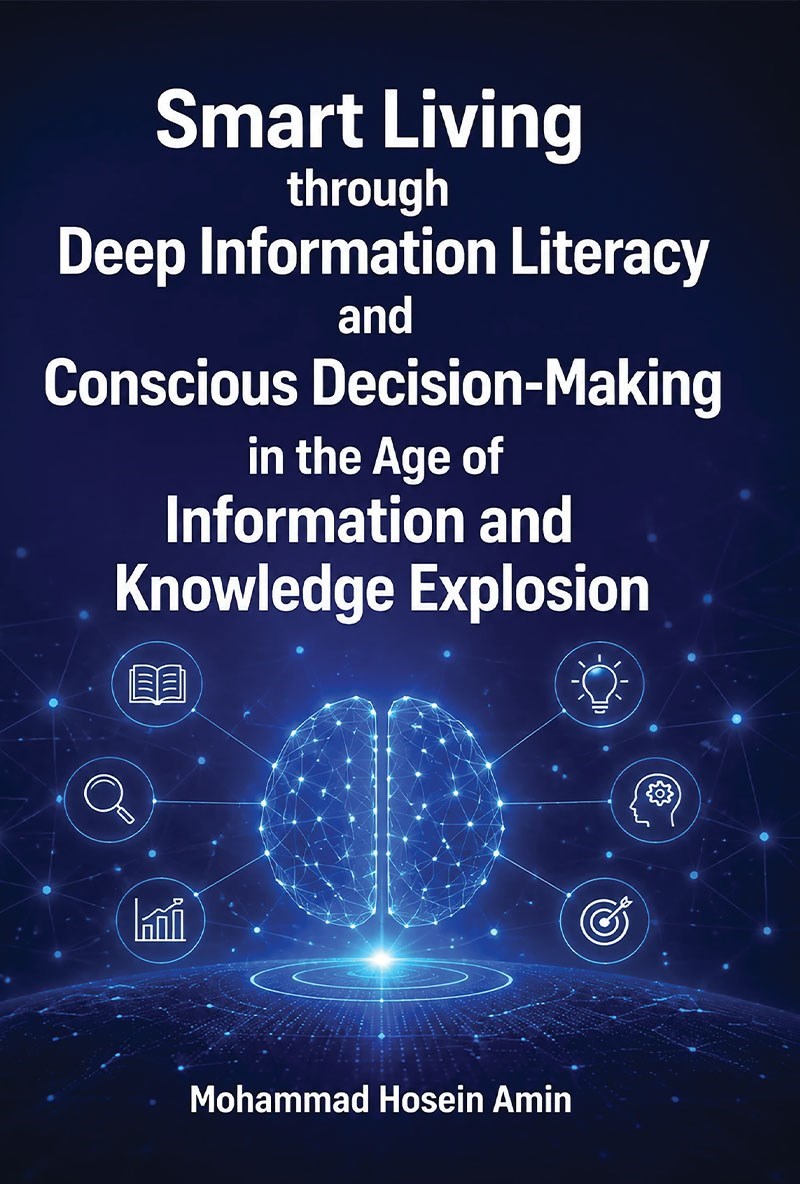 تصویر جلد کتاب Smart Living through Deep Information Literacy and Conscious Decision‑Making in the Age of Information and Knowledge Explosion