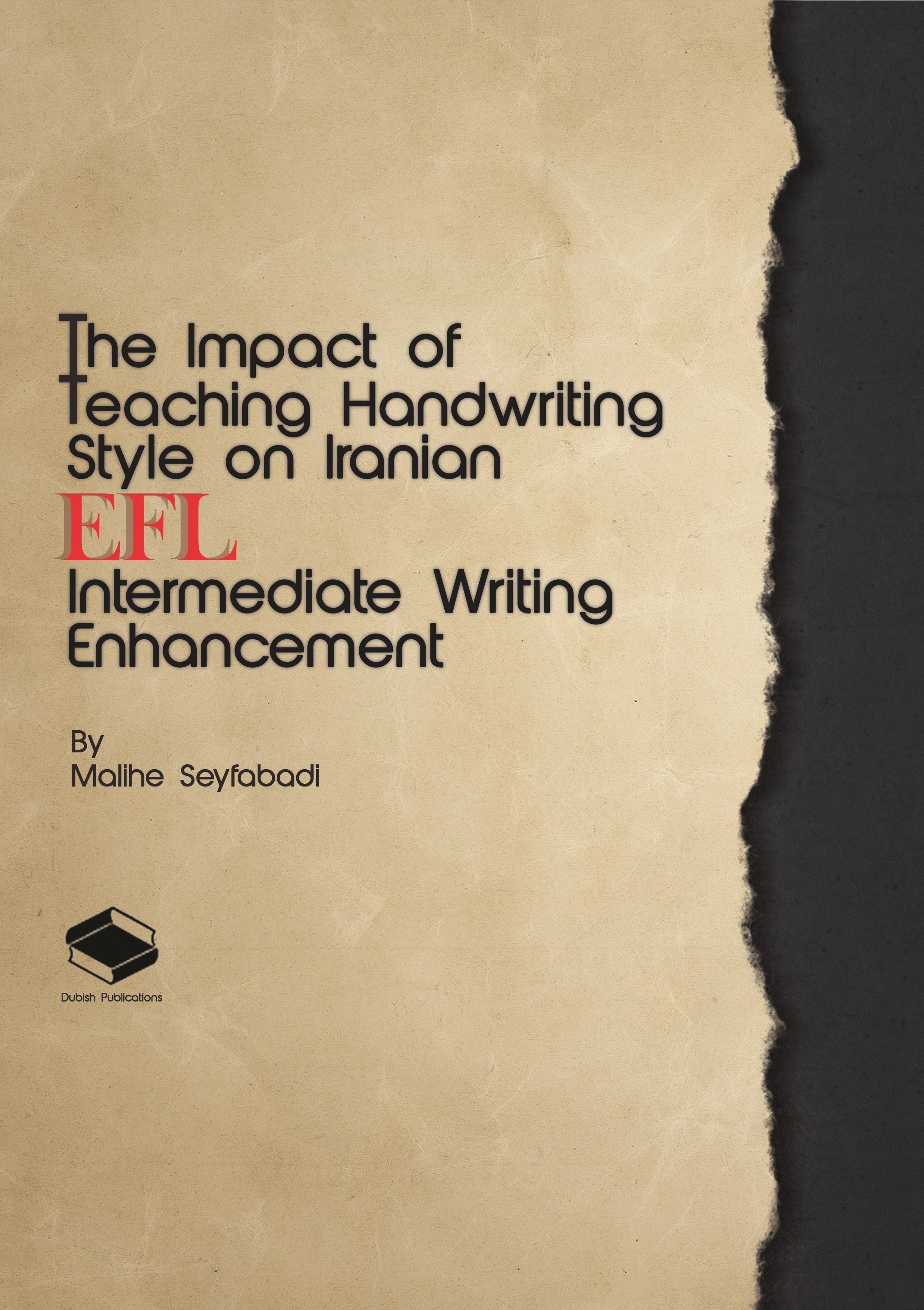 تصویر جلد کتاب The Impact of Teaching Handwriting Style on Iranian EFL Intermediate Writing Enhancement