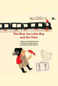 کتاب The Bird, the Little Boy and the Train اثر احمدرضا احمدی