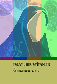 کتاب İSLAM, HIRİSTİYANLIK ve YAHUDİLİK’TE KADIN اثر شریف عبدالعظیم