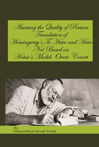 تصویر جلد کتاب Assessing the Quality of Persian Translation of Hemingway’s To Have and Have Not Based on