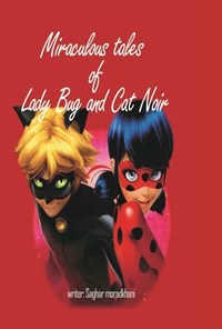 تصویر جلد کتاب Miraculous tales of Lady Bug and Cat Noir